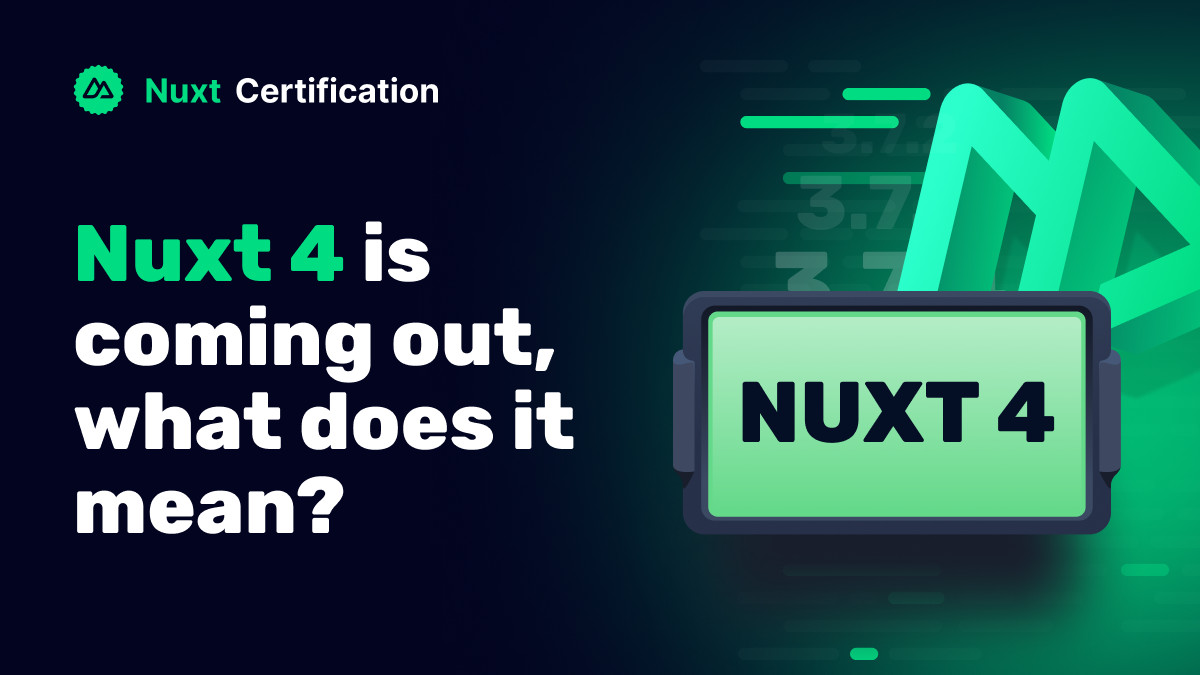 Nuxt 4 is coming out, what does it mean?