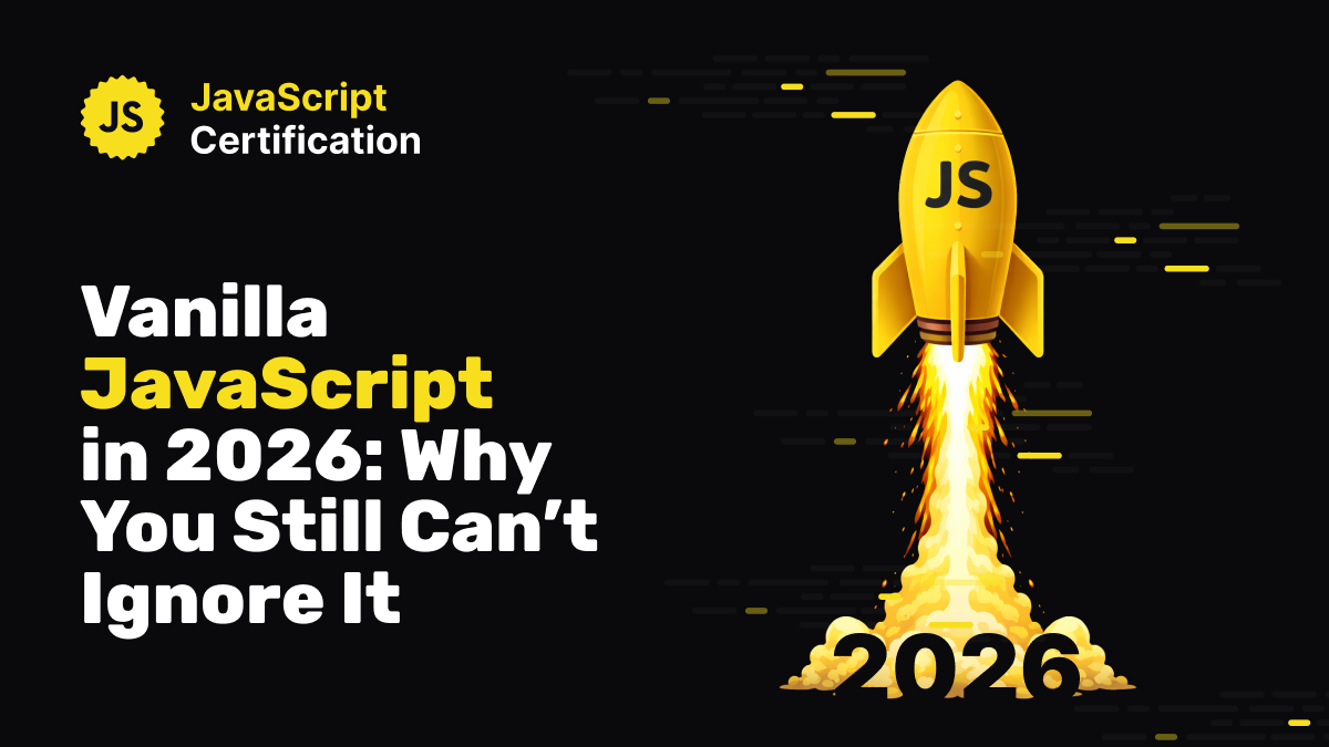 Vanilla JavaScript in 2026: Why You Still Can’t Ignore It