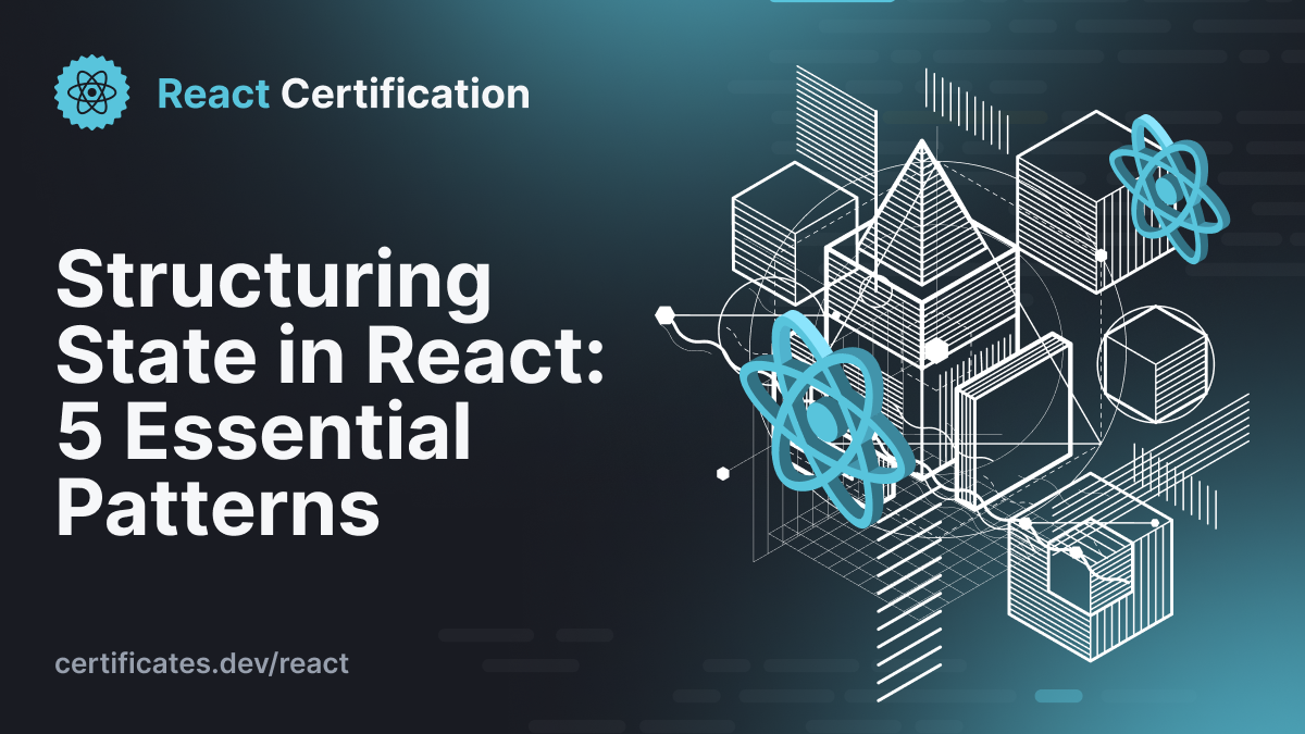 Structuring State in React: 5 Essential Patterns