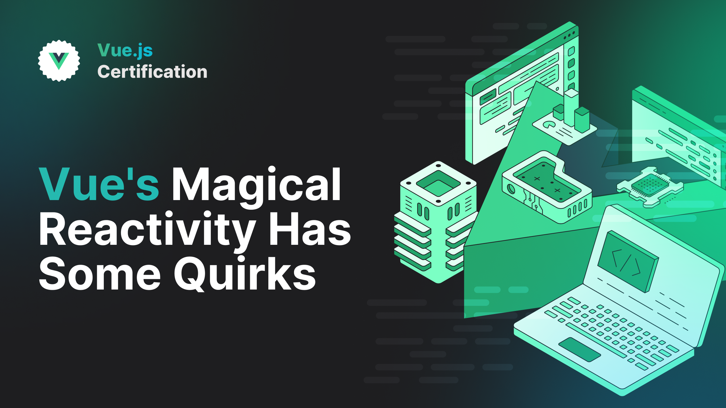 Vue's Magical Reactivity Has Some Quirks