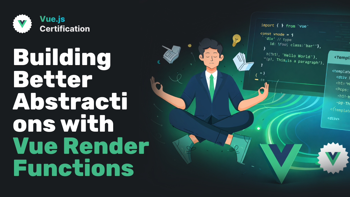 Building Better Abstractions with Vue Render Functions