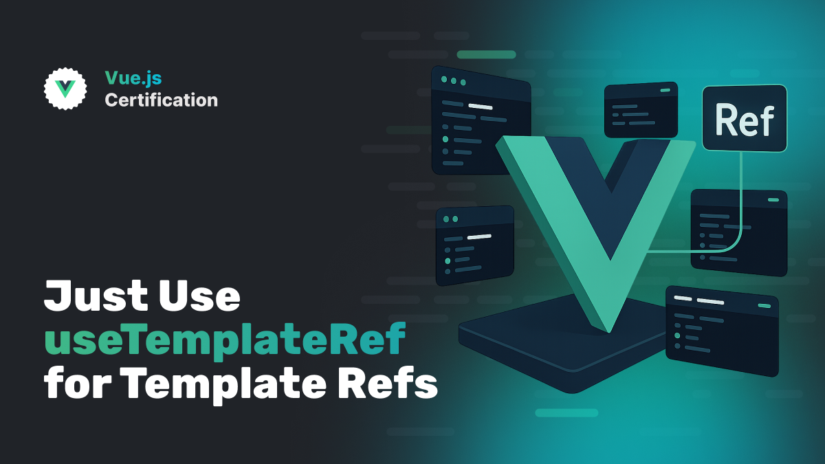 Just Use useTemplateRef for Template Refs