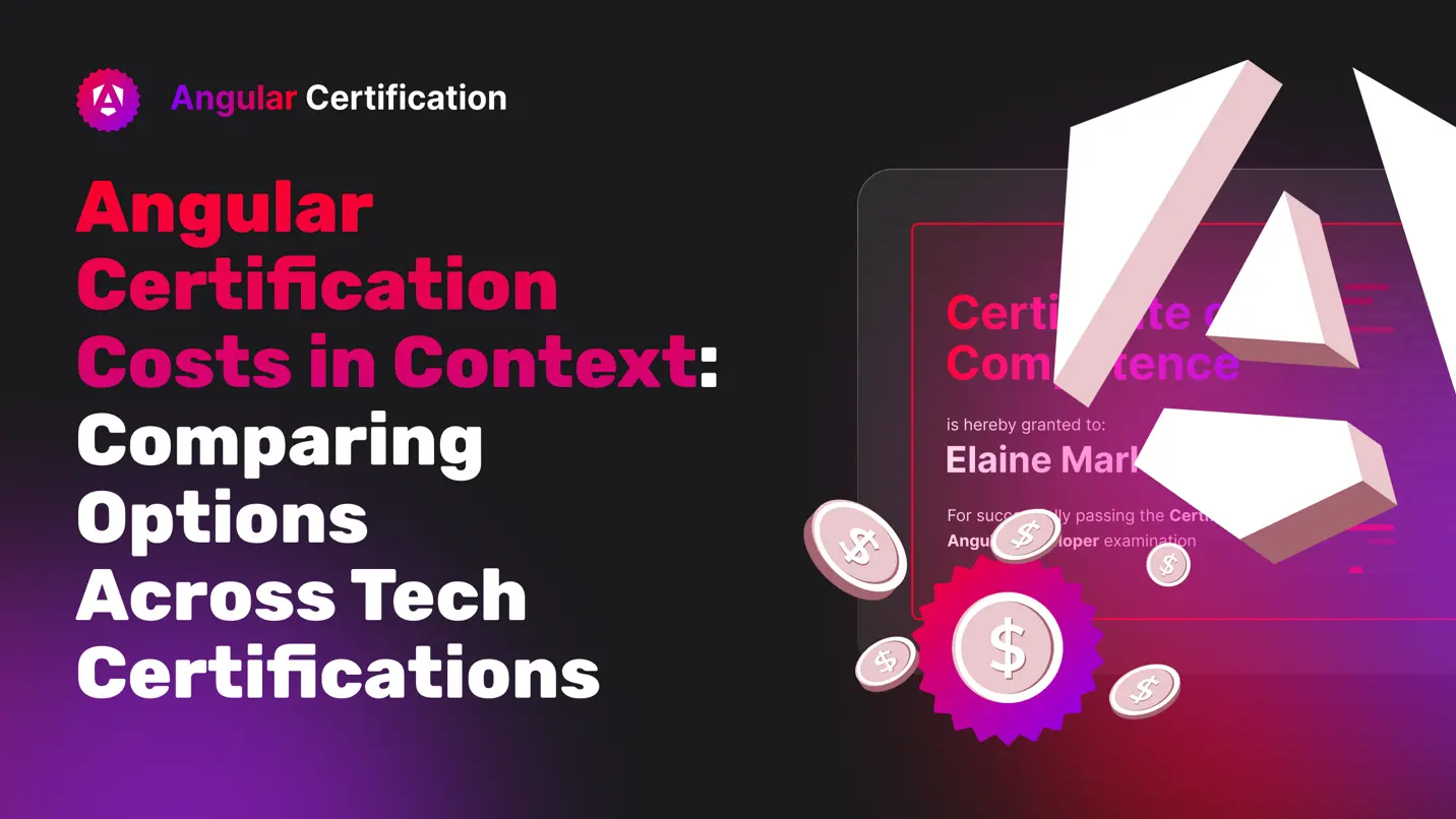 Angular Certification Costs in Context: Comparing Options Across Tech Certifications