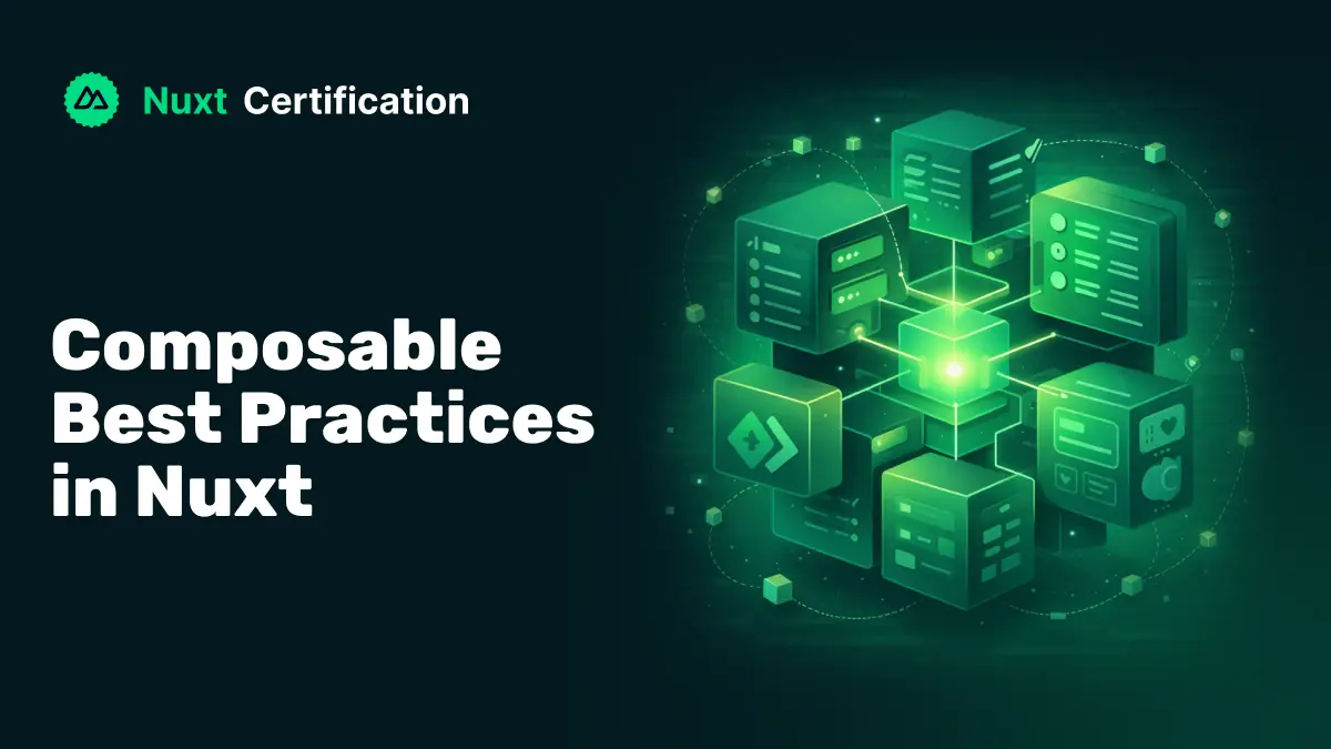 Composable Best Practices in Nuxt